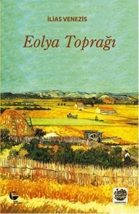 Eolya Toprağı İlizas Venezis Belge Yayınları