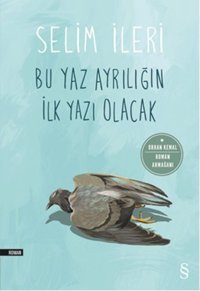 Bu Yaz Ayrılığın İlk Yazı Olacak Selim İleri Everest Yayınları