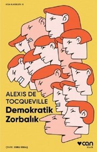 Demokratik Zorbalık-Kısa Klasik Alexis De Tocqueville Can Yayınları