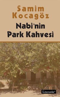 Nabi'nin Park Kahvesi Samim Kocagöz Literatür Yayıncılık