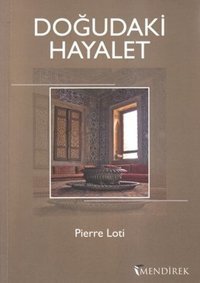 Doğudaki Hayalet Pierre Loti Mendirek Yayıncılık