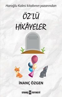 Öz'lü Hikayeler İnanç Özgen Uyanış Yayınevi