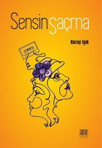 Sensin Saçma Koray Işık Nota Bene Yayınları