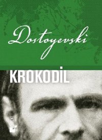 Krokodil Fyodor Mihayloviç Dostoyevski Öteki Yayınevi
