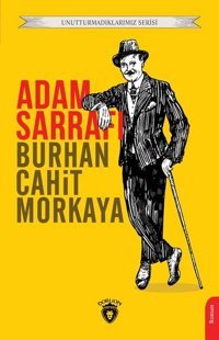 Adam Sarrafı - Unutturmadıklarımız Serisi Burhan Cahit Morkaya Dorlion Yayınevi