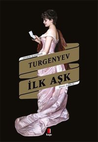 İlk Aşk - Cevher Klasikler Ivan Sergeyeviç Turgenyev Kapı Yayınları