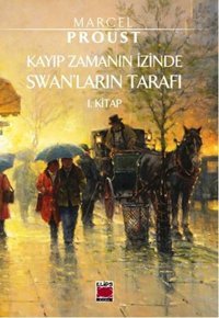 Kayıp Zamanın İzinde-Swanların Tarafı 1. Kitap Marcel Proust Elips Kitapları