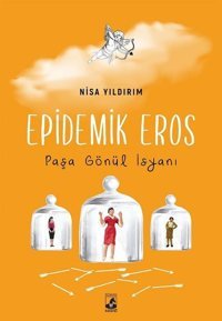 Epidemik Eros Paşa Gönül İsyanı Nisa Yıldırım Küsurat