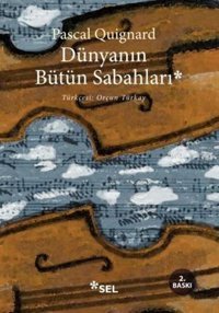 Dünyanın Bütün Sabahları Pascal Quignard Sel Yayıncılık