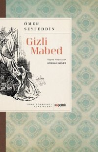 Gizli Mabed - Türk Edebiyatı Klasikleri Ömer Seyfettin Kopernik Kitap
