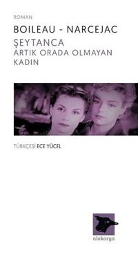 Şeytanca-Artık Orada Olmayan Kadın Boileau-Narcejac Alakarga