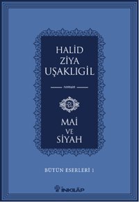 Bütün Eserleri 1 - Mai ve Siyah Halid Ziya Uşaklıgil İnkılap Kitabevi