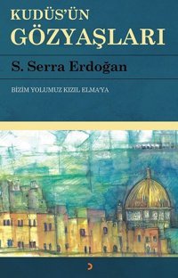 Kudüs'ün Gözyaşları S. Serra Erdoğan Cinius