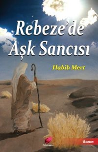 Rebeze'de Aşk Sancısı Habib Mert Kalender Yayınevi