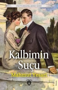 Kalbimin Suçu - Unutturmadıklarımız Serisi Mahmut Yesari Dorlion Yayınevi