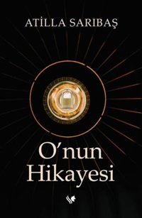 O'nun Hikayesi Atilla Sarıbaş S.S International Publishing