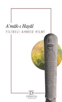 A'mak-ı Hayal Şehbenderzade Filibeli Ahmed Hilmi Dekalog Yayınları