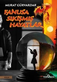 Fanusa Sıkışmış Hayatlar Murat Gürvardar Yediveren Yayınları