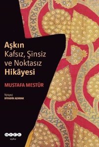 Aşkın Kafsız Şinsiz ve Noktasız Hikayesi Mustafa Mestur Hece Yayınları