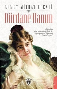 Dürdane Hanım Ahmet Mithat Efendi Dorlion Yayınevi