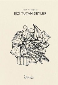 Bizi Tutan Şeyler Nazlı Kocaçınar İkinci Adam Yayınları