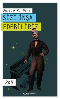 Sizi İnşa Edebiliriz Philip K. Dick Alfa Yayıncılık