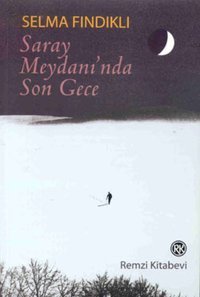Saray Meydanı'nda Son Gece Selma Fındıklı Remzi Kitabevi