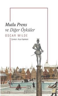 Mutlu Prens ve Diğer Öyküler Oscar Wilde Dekalog Yayınları