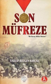Son Müfreze-Bir Kuvayı Milliye Romanı Yakup Bilgin Koçal Post Yayın
