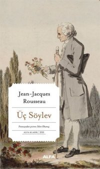 Üç Söylev - Alfa Klasik 251 Jean - Jacques Rousseau Alfa Yayıncılık