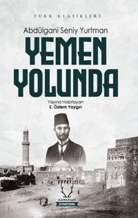 Yemen Yolunda - Türk Klasikleri Abdülgani Seniy Yurtman Karakum