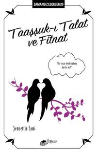 Taaşşuk-ı Talat ve Fitnat - Zamansız Eserler 20 Şemsettin Sami The Kitap