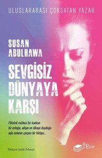 Sevgisiz Dünyaya Karşı Susan Abulhawa The Kitap