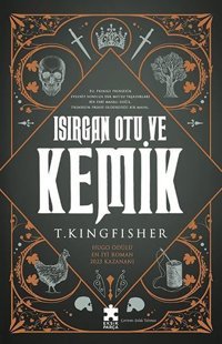 Isırgan Otu ve Kemik T. Kingfisher Eksik Parça Yayınları
