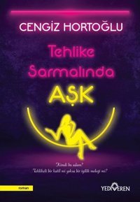 Tehlike Sarmalında Aşk Cengiz Hortoğlu Yediveren Yayınları
