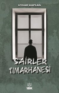 Şairler Tımarhanesi Uygar Kaplan İBK