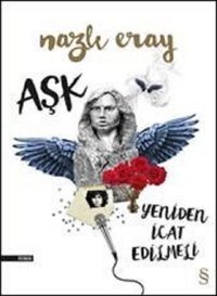 Aşk Yeniden İcat Edilmeli Nazlı Eray Everest Yayınları