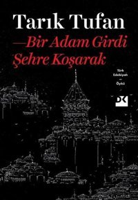 Bir Adam Girdi Şehre Koşarak Tarık Tufan Doğan Kitap