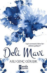 Deli Mavi Aslı Genç Gürışık Parola Yayınları