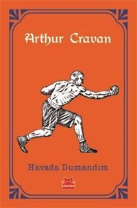 Havada Dumandım - Turuncu Kitaplar Arthur Cravan Kırmızı Kedi