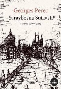 Saraybosna Suikastı Georges Perec Sel Yayıncılık