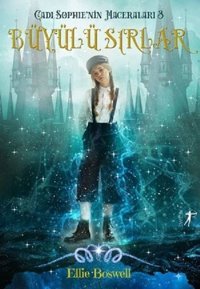 Büyülü Sırlar-Cadı Sophie'nin Maceraları 3 Ellie Boswell Artemis Yayınları