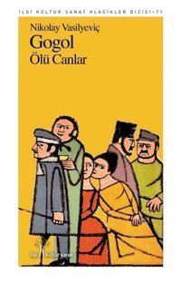 Ölü Canlar Nikolay Vasilyeviç Gogol İlgi Kültür Sanat Yayınları