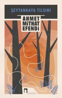 Şeytankaya Tılsımı Ahmet Mithat Efendi Dergah Yayınları