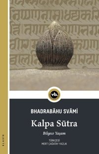 Kalpa Sütra - Bilgece Yaşam Bhadrabahu Svami VakıfBank Kültür Yayınları