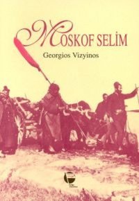 Moskof Selim Georgios Vizyinos Belge Yayınları