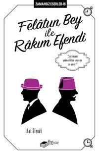 Felatun Bey ile Rakım Efendi - Zamansız Eserler 18 Ahmet Mithat Efendi The Kitap