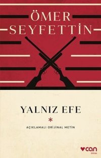 Yalnız Efe - Açıklamalı Orijinal Metin Ömer Seyfettin Can Yayınları