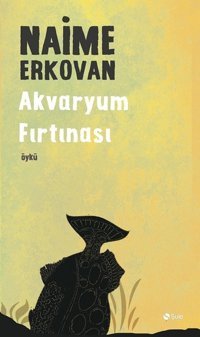 Akvaryum Fırtınası Naime Erkovan Şule Yayınları