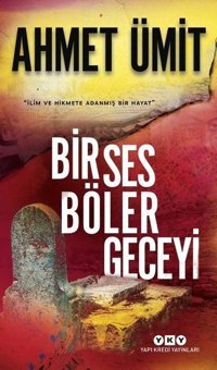 Bir Ses Böler Geceyi Ahmet Ümit Yapı Kredi Yayınları